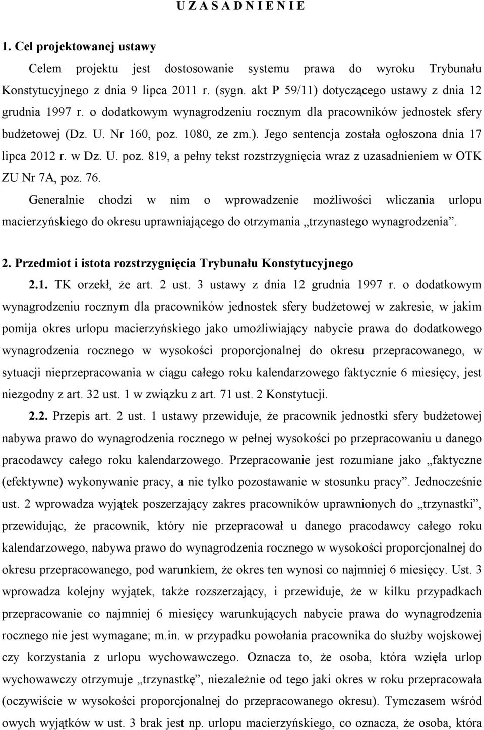 w Dz. U. poz. 819, a pełny tekst rozstrzygnięcia wraz z uzasadnieniem w OTK ZU Nr 7A, poz. 76.