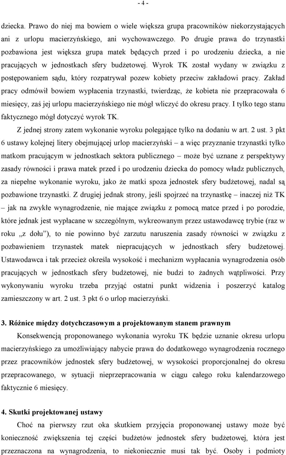 Wyrok TK został wydany w związku z postępowaniem sądu, który rozpatrywał pozew kobiety przeciw zakładowi pracy.