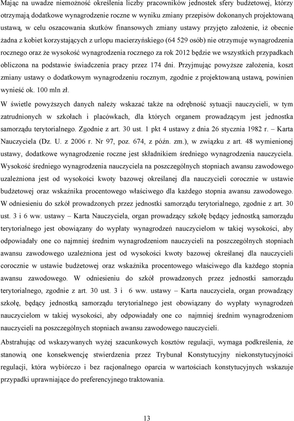 wynagrodzenia rocznego za rok 2012 będzie we wszystkich przypadkach obliczona na podstawie świadczenia pracy przez 174 dni.