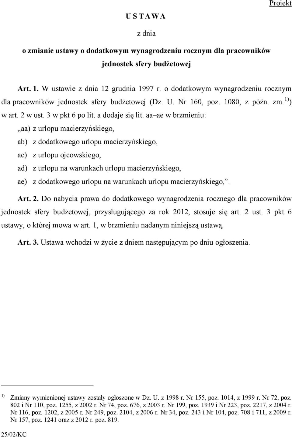 aa ae w brzmieniu: aa) z urlopu macierzyńskiego, ab) z dodatkowego urlopu macierzyńskiego, ac) z urlopu ojcowskiego, ad) z urlopu na warunkach urlopu macierzyńskiego, ae) z dodatkowego urlopu na