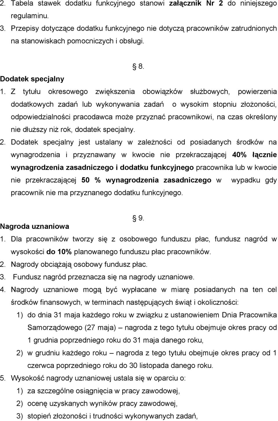 Z tytułu okresowego zwiększenia obowiązków służbowych, powierzenia dodatkowych zadań lub wykonywania zadań o wysokim stopniu złożoności, odpowiedzialności pracodawca może przyznać pracownikowi, na