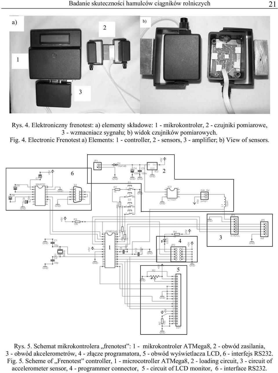 Electronic Frenotest a) Elements: 1 - controller, - sensors, 3 - amplifier; b) View of sensors. 6 1 4 3 5 