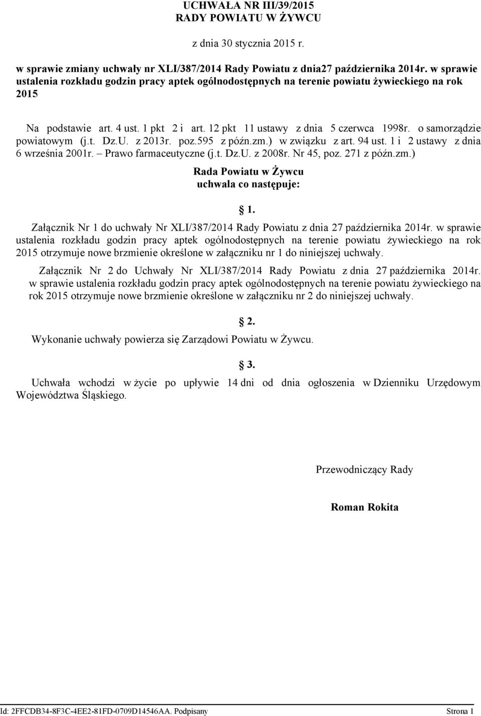 o samorządzie powiatowym (j.t. Dz.U. z 2013r. poz.595 z późn.zm.) w związku z art. 94 ust. 1 i 2 ustawy z dnia 6 września 2001r. Prawo farmaceutyczne (j.t. Dz.U. z 2008r. Nr 45, poz. 271 z późn.zm.) Rada Powiatu w Żywcu uchwala co następuje: 1.