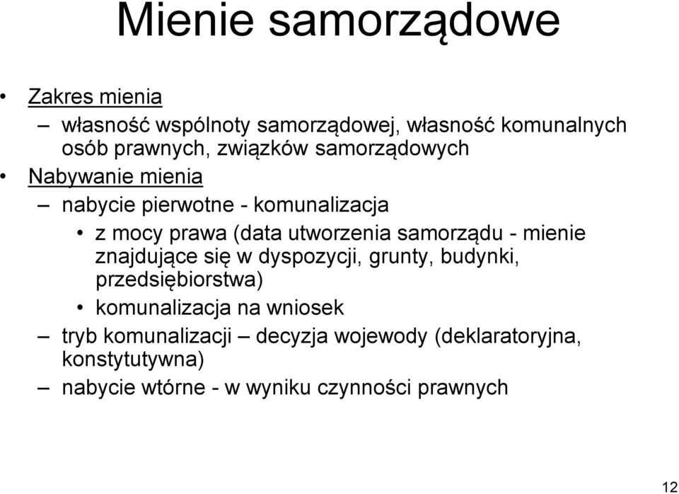 samorządu - mienie znajdujące się w dyspozycji, grunty, budynki, przedsiębiorstwa) komunalizacja na wniosek