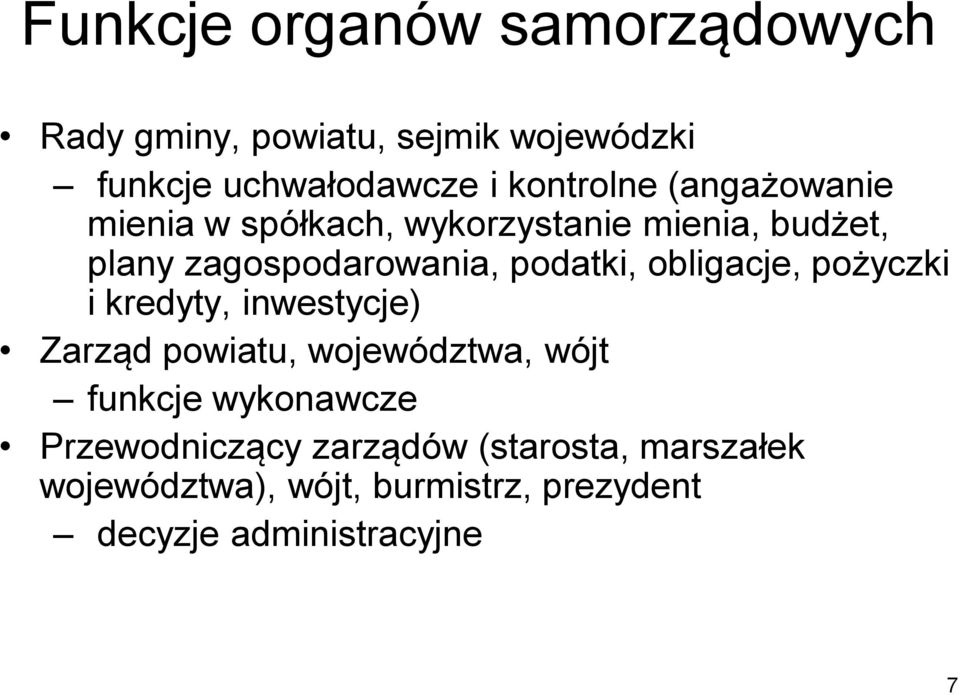 podatki, obligacje, pożyczki i kredyty, inwestycje) Zarząd powiatu, województwa, wójt funkcje