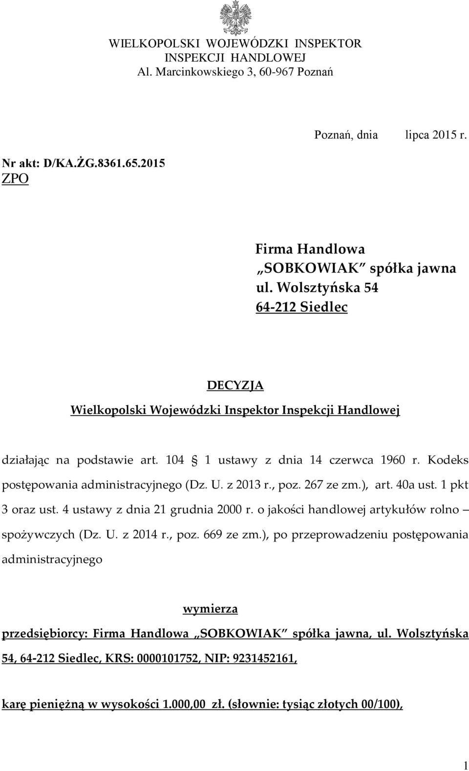 Kodeks postępowania administracyjnego (Dz. U. z 2013 r., poz. 267 ze zm.), art. 40a ust. 1 pkt 3 oraz ust. 4 ustawy z dnia 21 grudnia 2000 r. o jakości handlowej artykułów rolno spożywczych (Dz. U. z 2014 r.