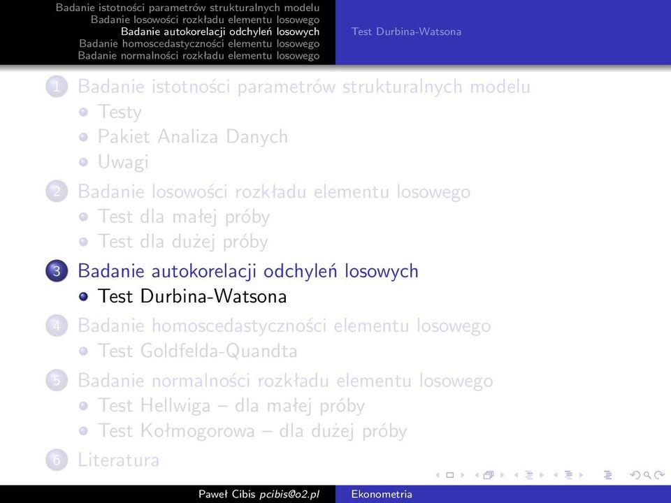 dla dużej próby 3 Test Durbina-Watsona 4 Test Goldfelda-Quandta 5