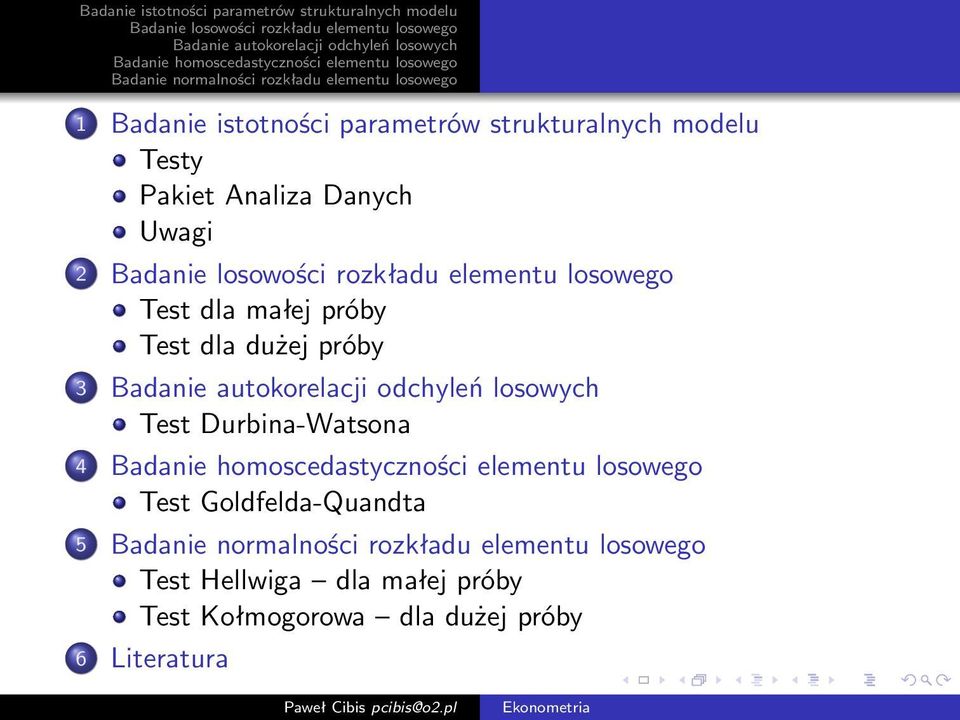 dużej próby 3 Test Durbina-Watsona 4 Test Goldfelda-Quandta 5