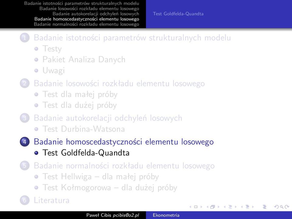 dla dużej próby 3 Test Durbina-Watsona 4 Test Goldfelda-Quandta 5