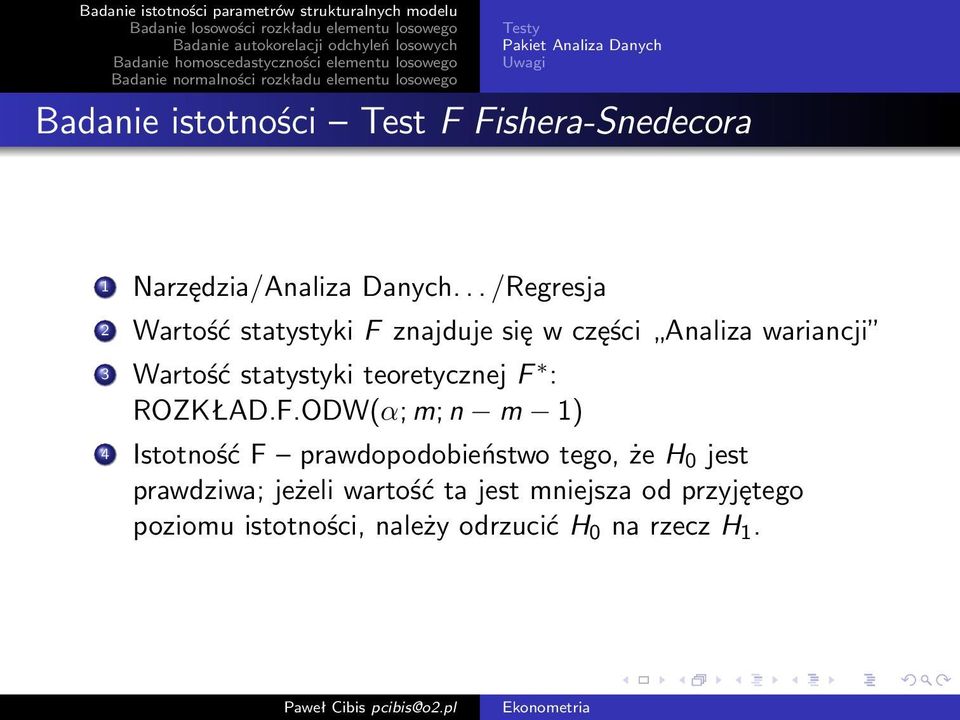 .. /Regresja 2 Wartość statystyki F znajduje się w części Analiza wariancji 3 Wartość statystyki