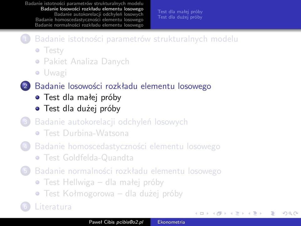 próby Test dla dużej próby 3 Test Durbina-Watsona 4 Test Goldfelda-Quandta