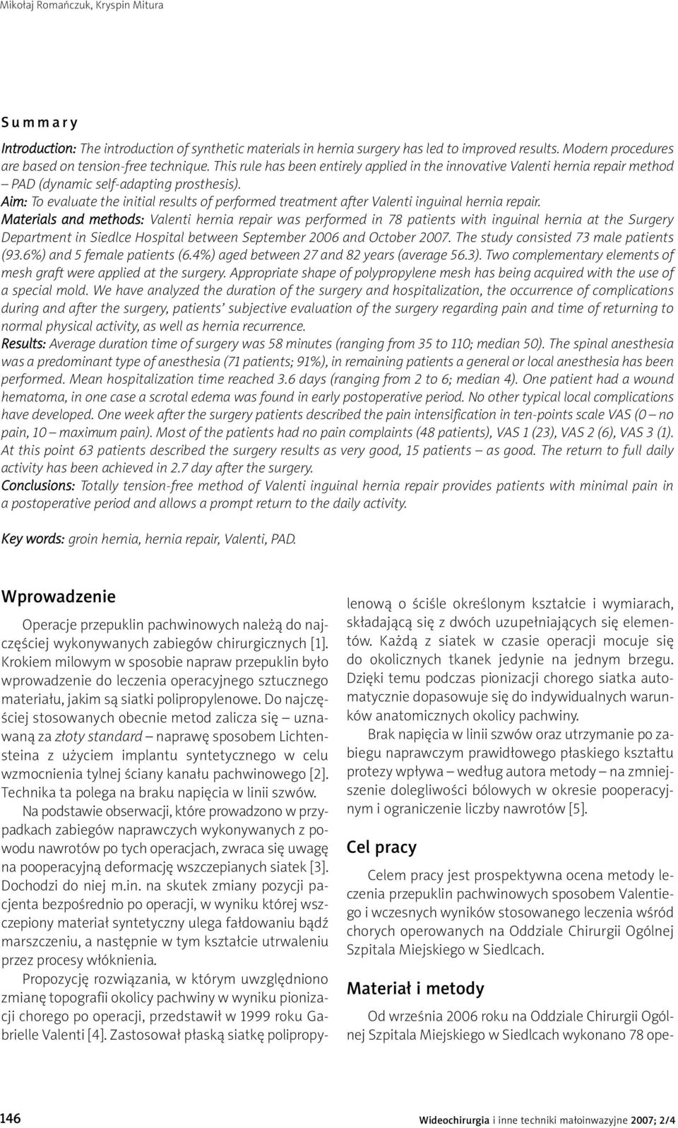 Aim: To evaluate the initial results of performed treatment after Valenti inguinal hernia repair.