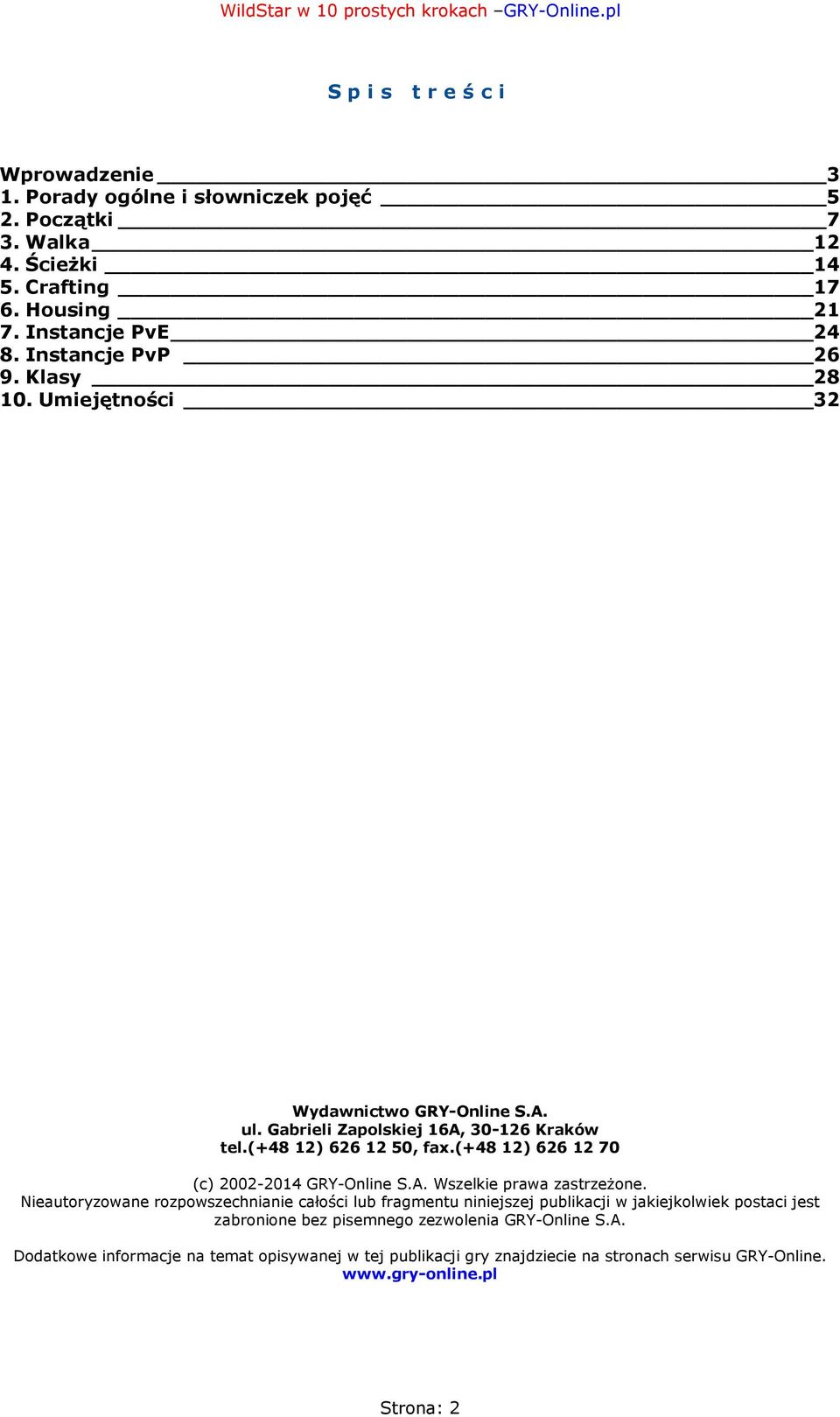 (+48 12) 626 12 70 (c) 2002-2014 GRY-Online S.A. Wszelkie prawa zastrzeżone.