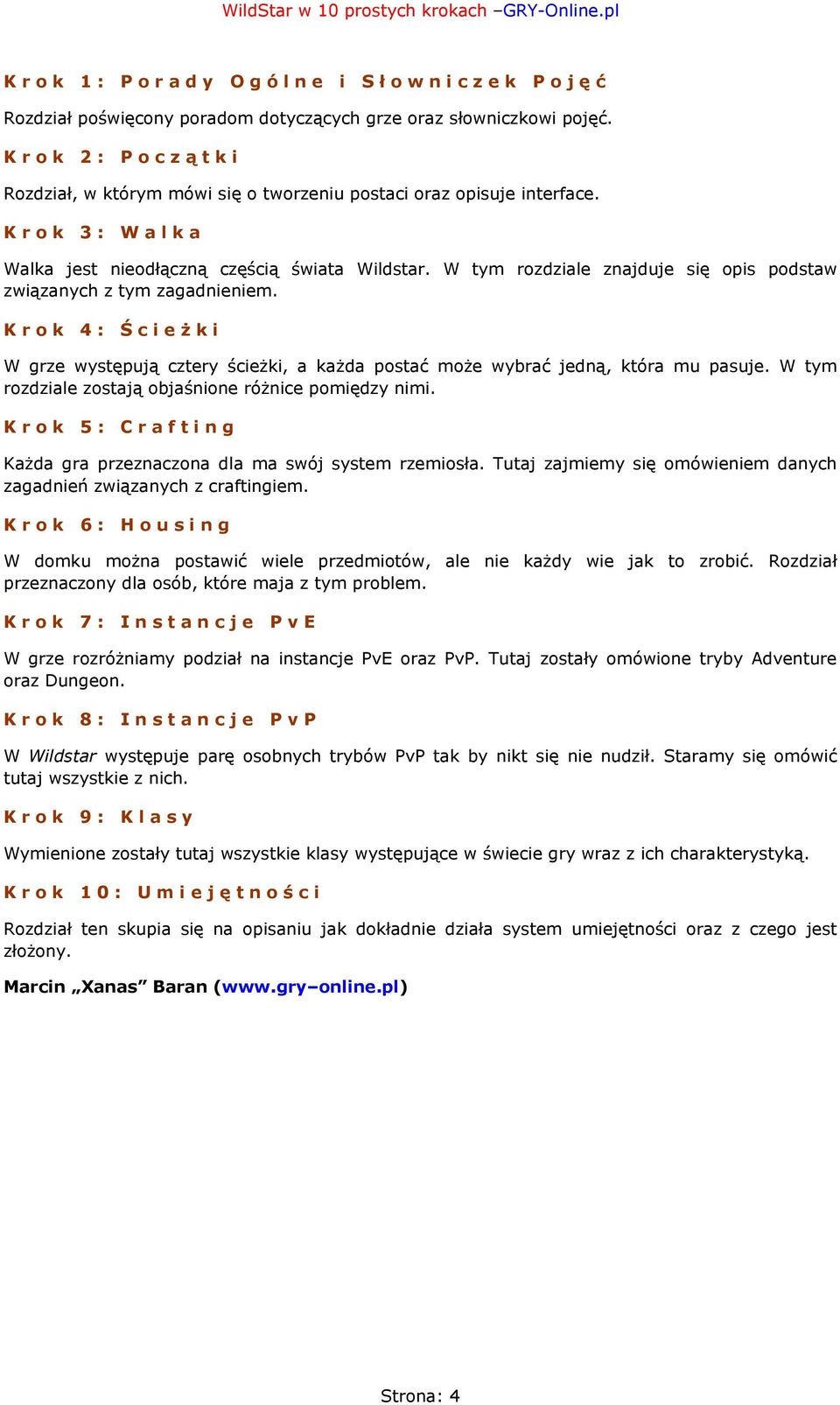 Krok 4: Ścieżki W grze występują cztery ścieżki, a każda postać może wybrać jedną, która mu pasuje. W tym rozdziale zostają objaśnione różnice pomiędzy nimi.