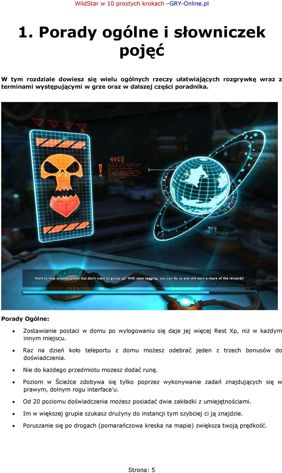 Raz na dzień koło teleportu z domu możesz odebrać jeden z trzech bonusów do doświadczenia. Nie do każdego przedmiotu możesz dodać runę.
