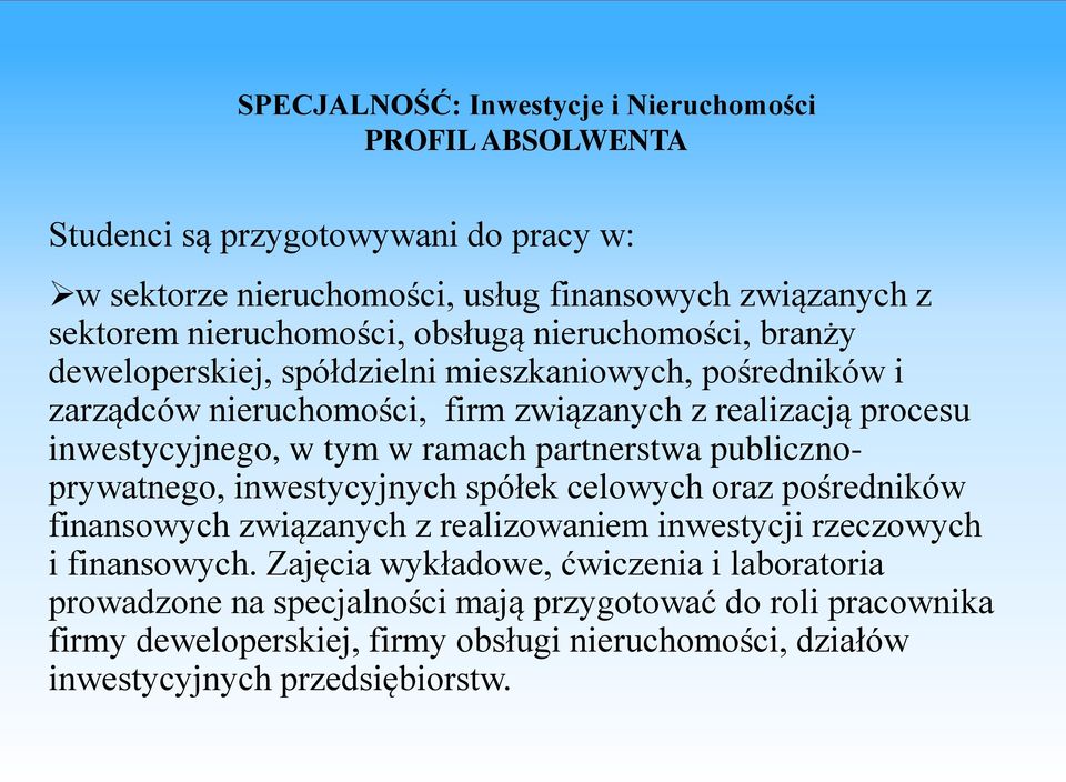 ramach partnerstwa publicznoprywatnego, inwestycyjnych spółek celowych oraz pośredników finansowych związanych z realizowaniem inwestycji rzeczowych i finansowych.