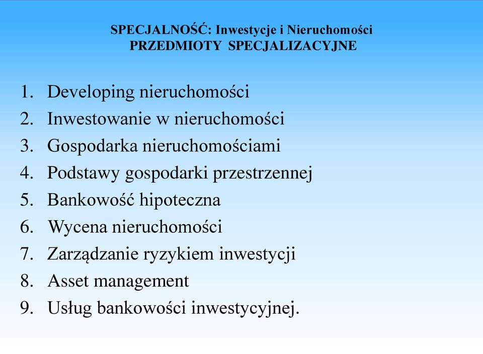 Gospodarka nieruchomościami 4. Podstawy gospodarki przestrzennej 5.