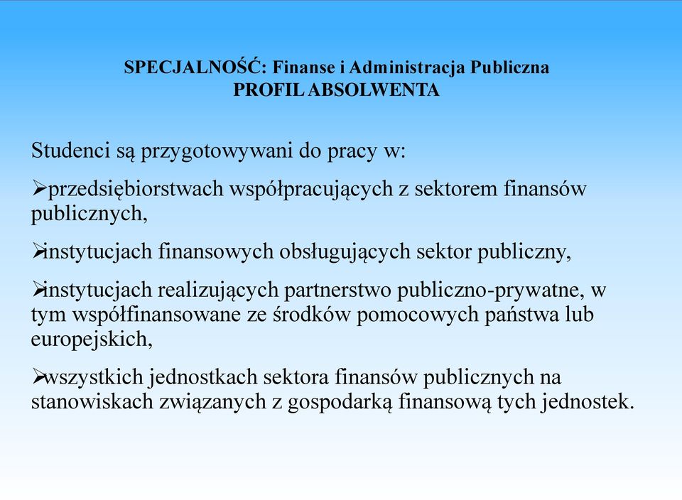 publiczny, instytucjach realizujących partnerstwo publiczno-prywatne, w tym współfinansowane ze środków pomocowych