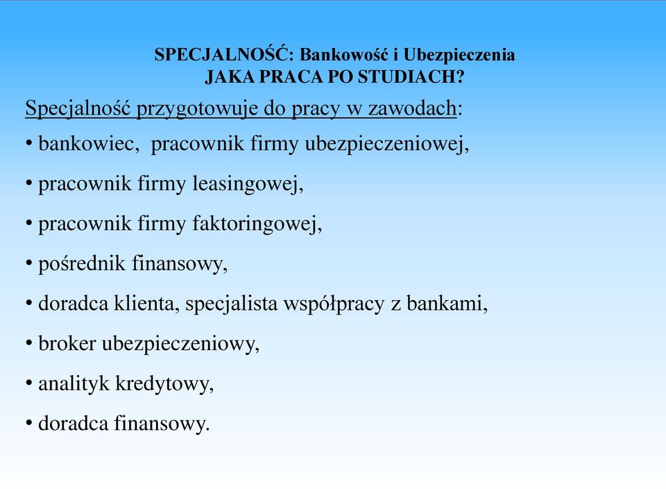 ubezpieczeniowej, pracownik firmy leasingowej, pracownik firmy faktoringowej,