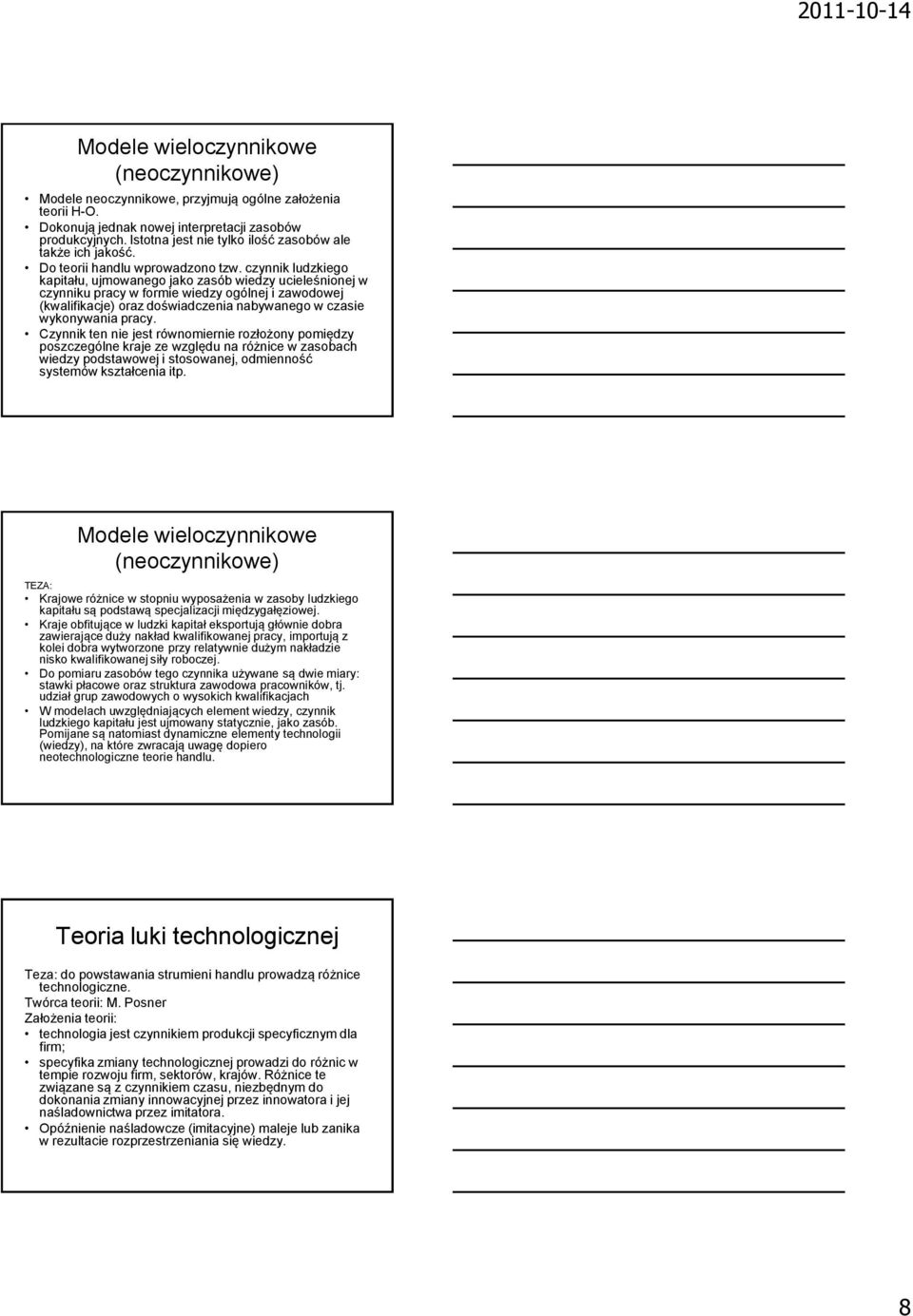 czynnik ludzkiego kapitału, ujmowanego jako zasób wiedzy ucieleśnionej w czynniku pracy w formie wiedzy ogólnej i zawodowej (kwalifikacje) oraz doświadczenia nabywanego w czasie wykonywania pracy.