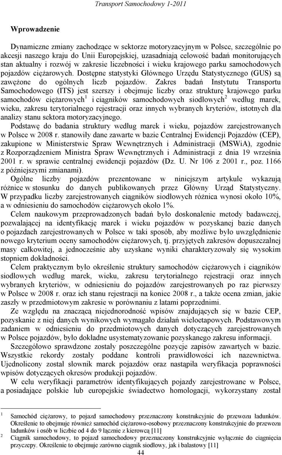 Dostępne statystyki Głównego Urzędu Statystycznego (GUS) są zawężone do ogólnych liczb pojazdów.