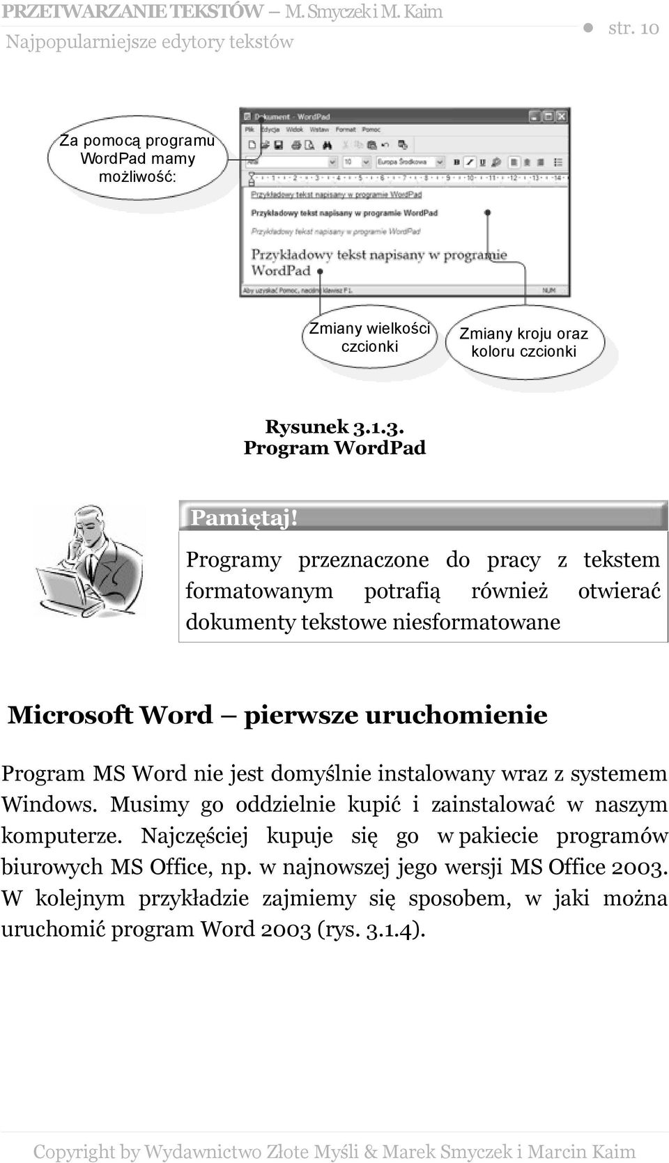 Programy przeznaczone do pracy z tekstem formatowanym potrafią również otwierać dokumenty tekstowe niesformatowane Microsoft Word pierwsze uruchomienie Program MS Word nie
