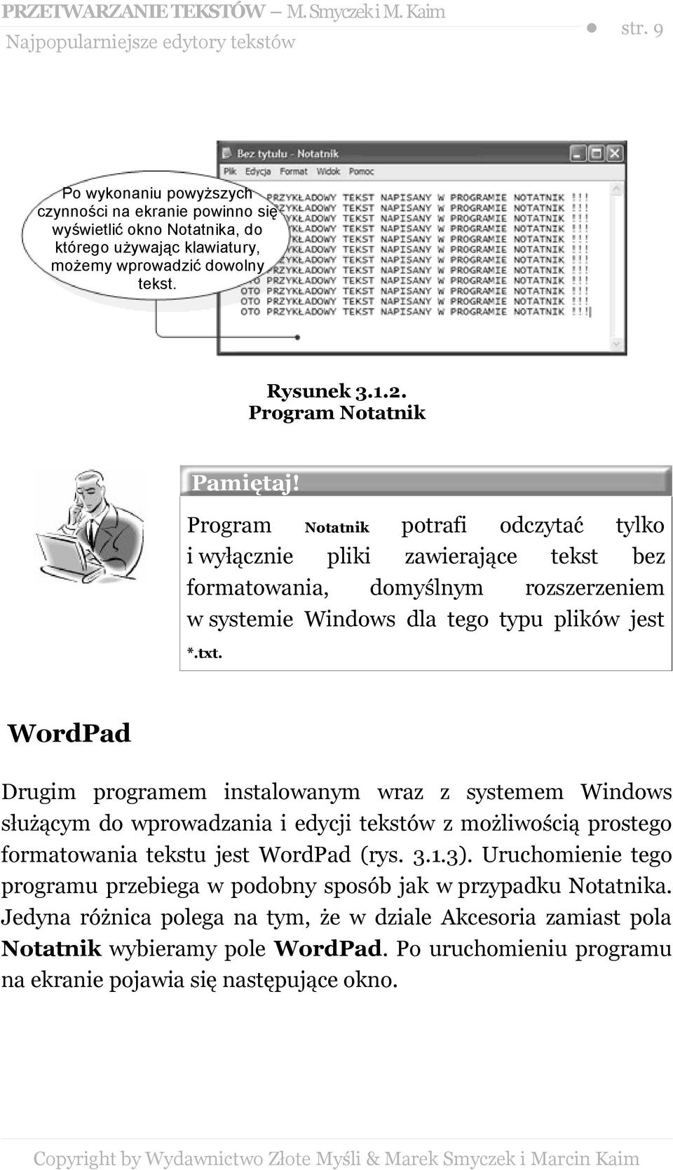 txt. WordPad Drugim programem instalowanym wraz z systemem Windows służącym do wprowadzania i edycji tekstów z możliwością prostego formatowania tekstu jest WordPad (rys. 3.1.3).