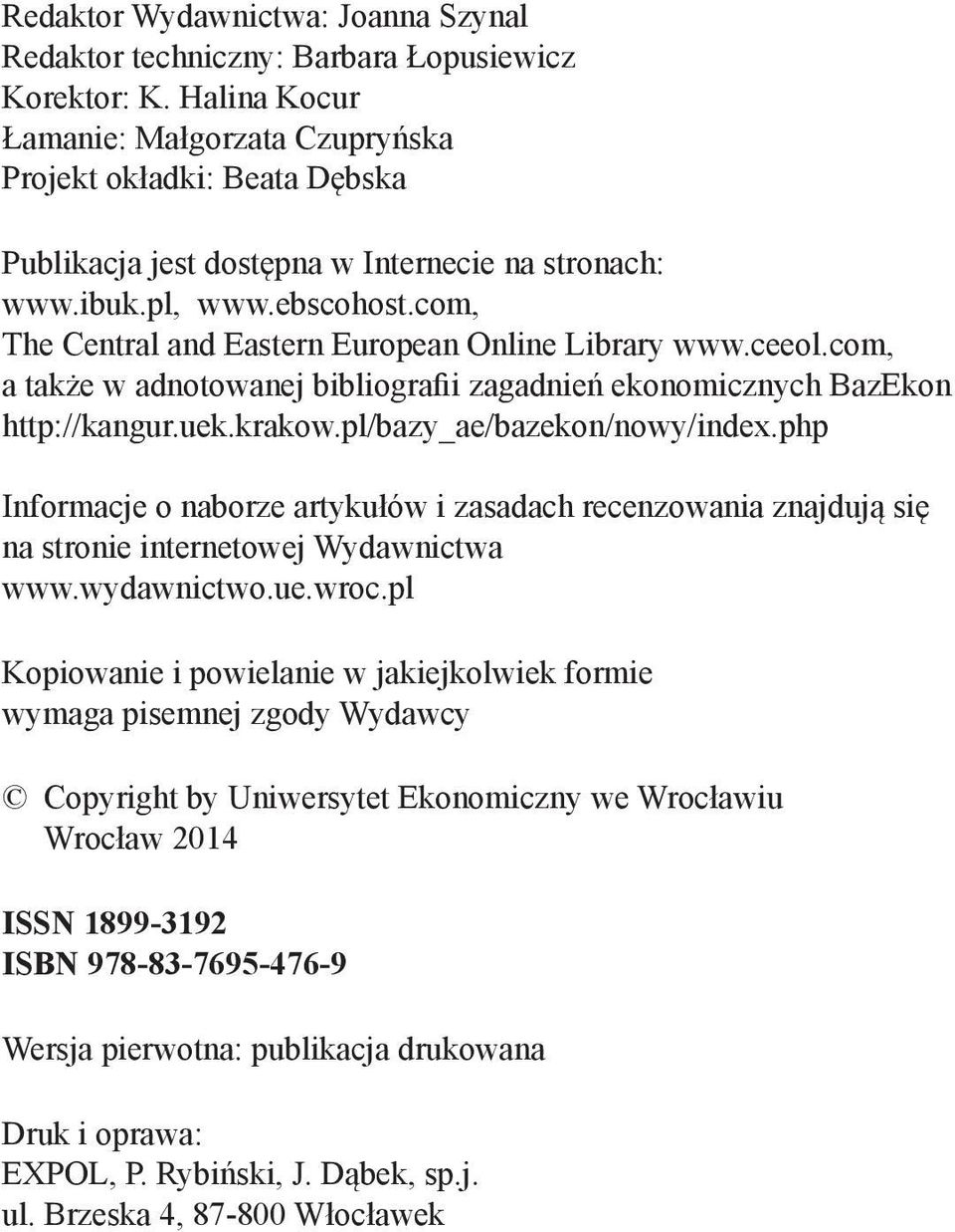 com, The Central and Eastern European Online Library www.ceeol.com, a także w adnotowanej bibliografii zagadnień ekonomicznych BazEkon http://kangur.uek.krakow.pl/bazy_ae/bazekon/nowy/index.