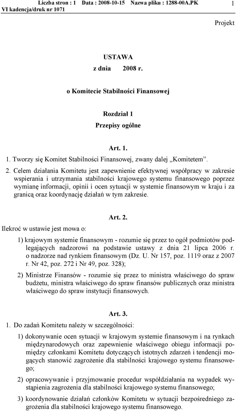 systemie finansowym w kraju i za granic oraz koordynację działań w tym zakresie. Art. 2.