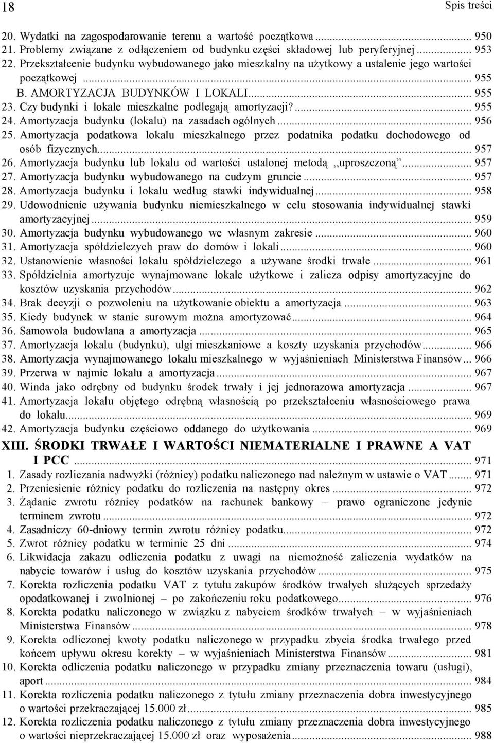 Udowodnienie ania budynku niemieszkalnego w celu stosowania indywidualnej stawki amortyzacyjnej... 959 30. Amortyzacja budynku wybudowanego we 31. Amortyz... 960... 960 32.... 961 33.