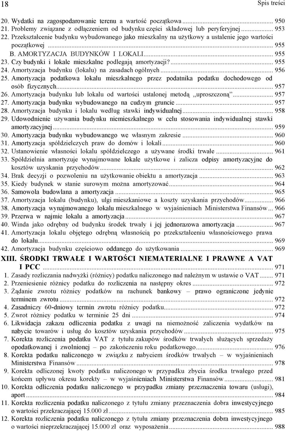 Udowodnienie ania budynku niemieszkalnego w celu stosowania indywidualnej stawki amortyzacyjnej... 959 30. Amortyzacja budynku wybudowanego we 31. Amortyz... 960... 960 32.... 961 33.