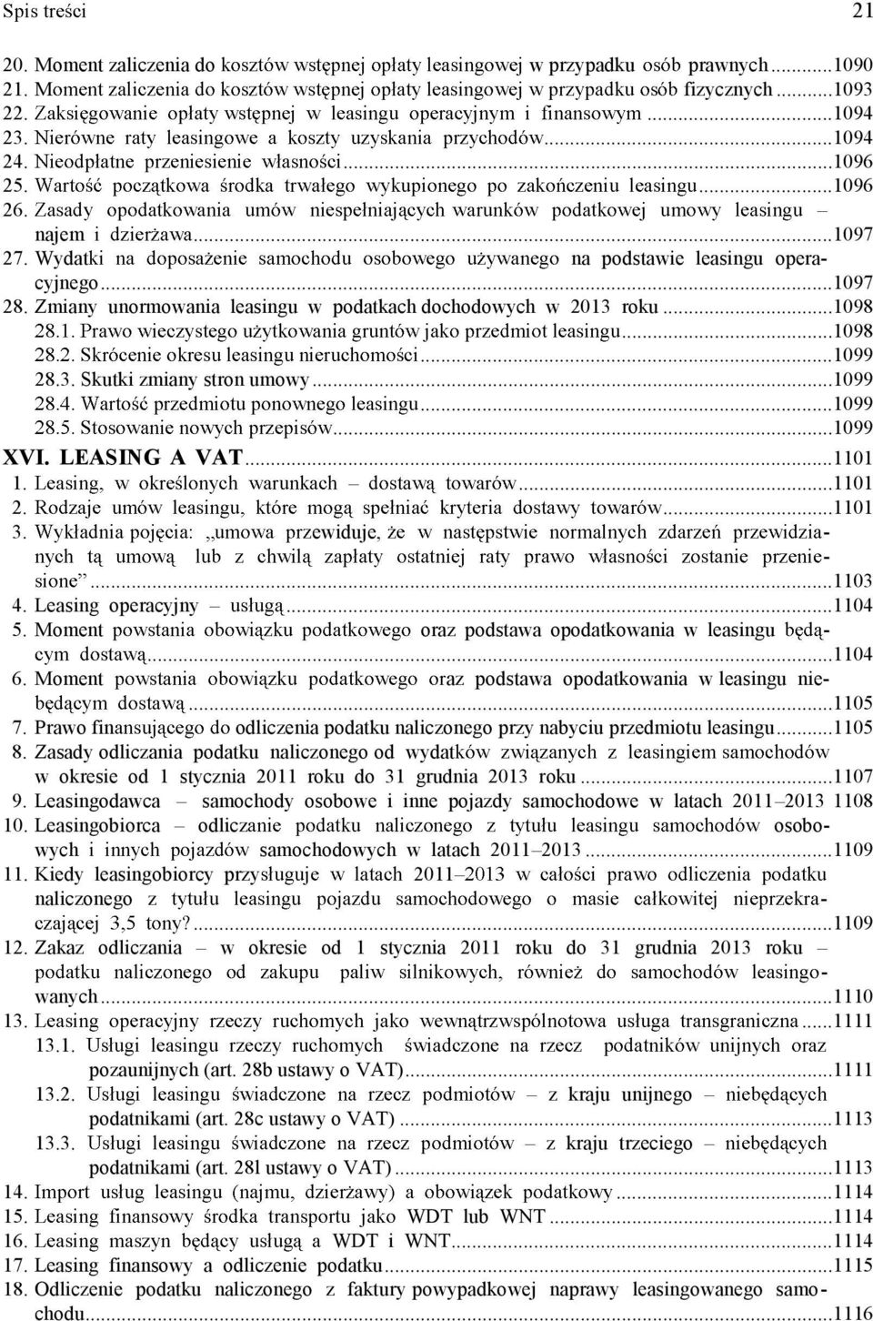 ..1103 4. Leasing operacyjny...1104 5. Moment oraz podstawa opodatkowania w leasingu -...1104 6. Moment az podstawa opodatkowania w leasingu nie-...1105 7.