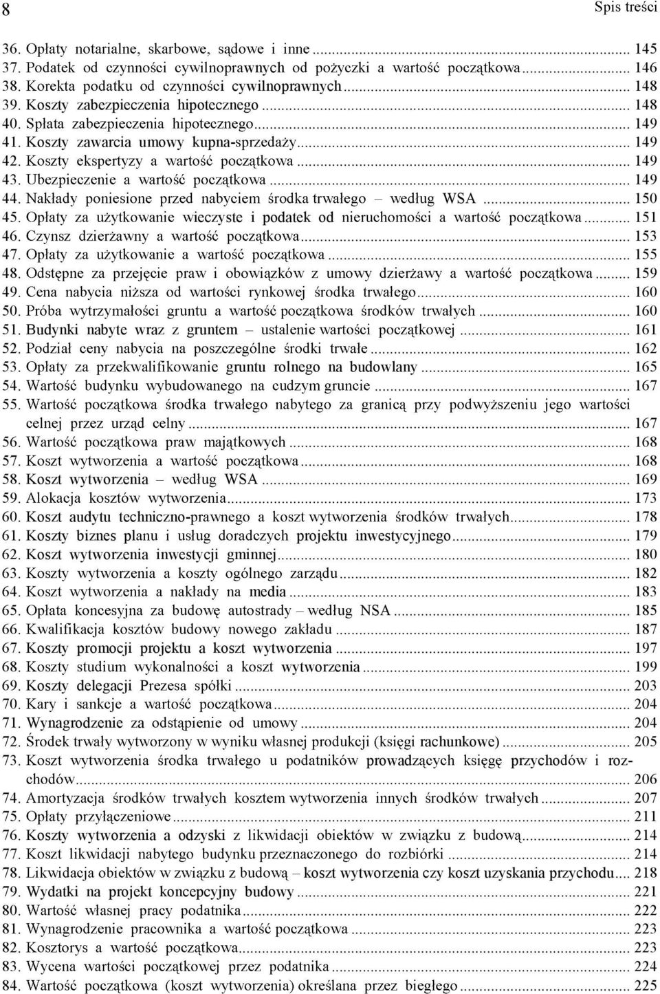 ... 168 57. 58. Koszt wytworzenia... 168 WSA... 169 59.... 173 60. Koszt audytu techniczno-... 178 61. Koszty biznes pl projektu inwestycyjnego... 179 62. Koszt wytworzenia inwestycji gminnej... 180 63.