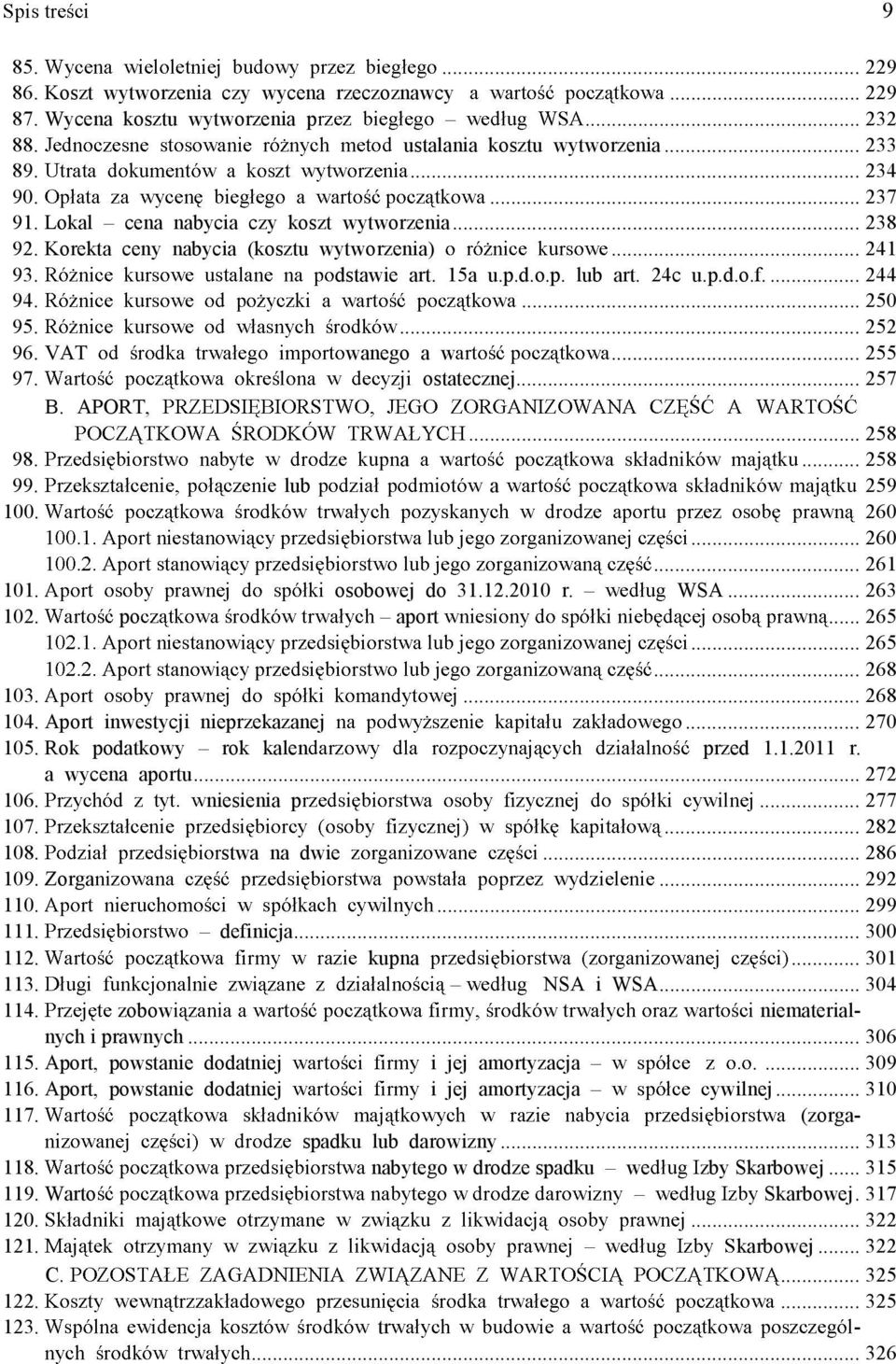 VAT wanego a w... 255 97. ostatecznej... 257 B. APORT,... 258 98. a... 258 99. lub a 259 100. 260... 260... 261 101. osobowej do 31.12.2010 r. WSA... 263 102. po aport... 265... 265... 268 103.
