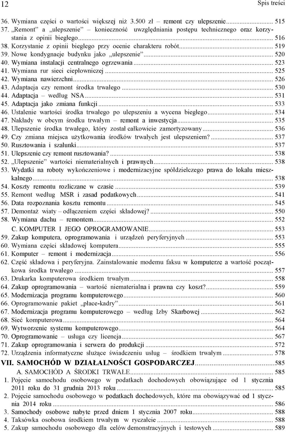 Ulepszenie czy remont rusztowania?... 538 52. h i prawnych... 538 53. Wydatki na roboty wy modern prawa do lokalu mieszkalnego... 538 54. Koszty remontu rozliczane w czasie... 539 55.