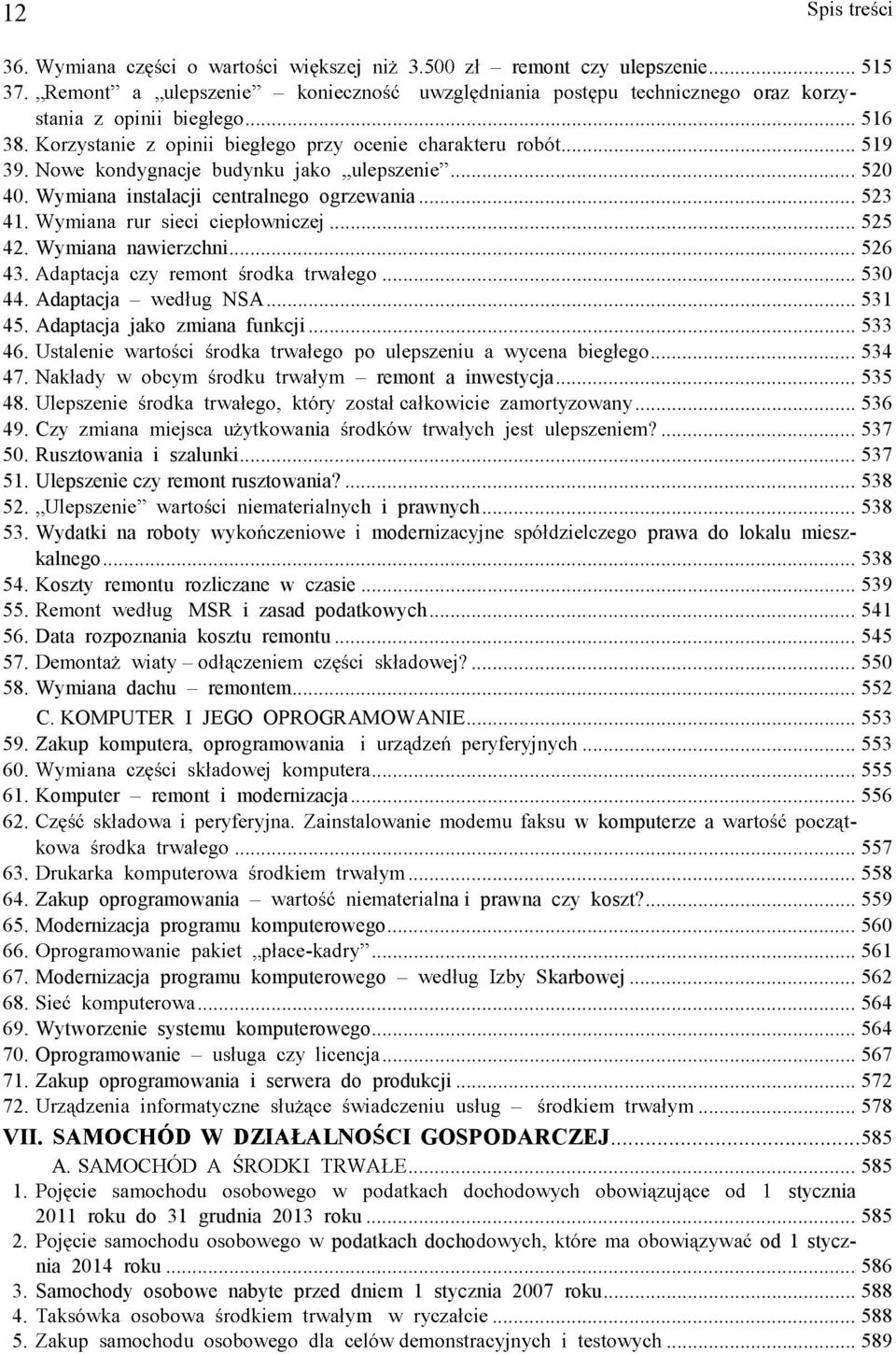 Ulepszenie czy remont rusztowania?... 538 52. h i prawnych... 538 53. Wydatki na roboty wy modern prawa do lokalu mieszkalnego... 538 54. Koszty remontu rozliczane w czasie... 539 55.