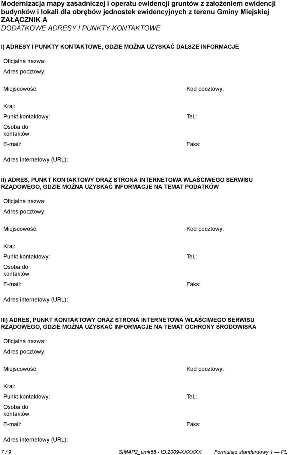 Miejscowość: Kod pocztowy: Punkt kontowy: Tel.