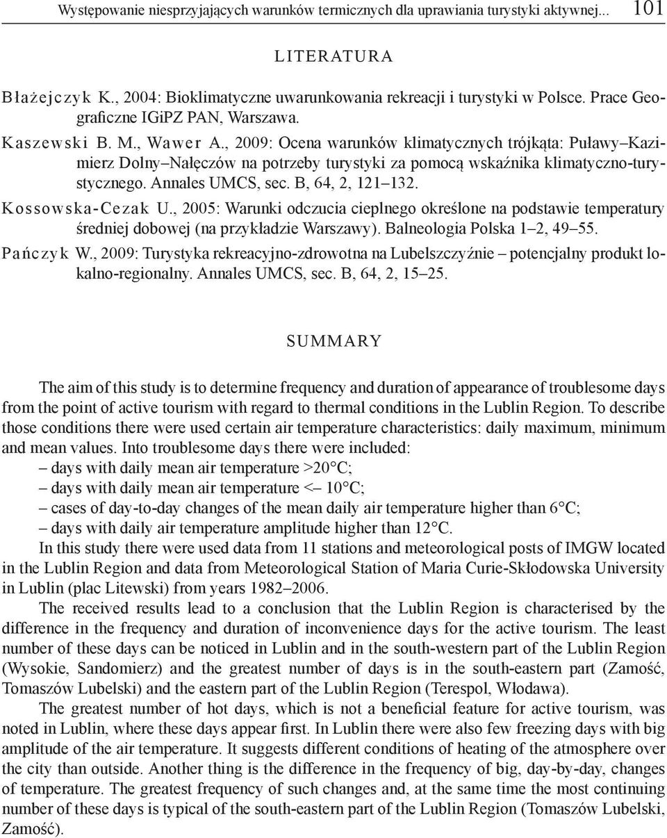 , 2009: Ocena warunków klimatycznych trójkąta: Puławy Kazimierz Dolny Nałęczów na potrzeby turystyki za pomocą wskaźnika klimatyczno-turystycznego. Annales UMCS, sec. B, 64, 2, 121 132.