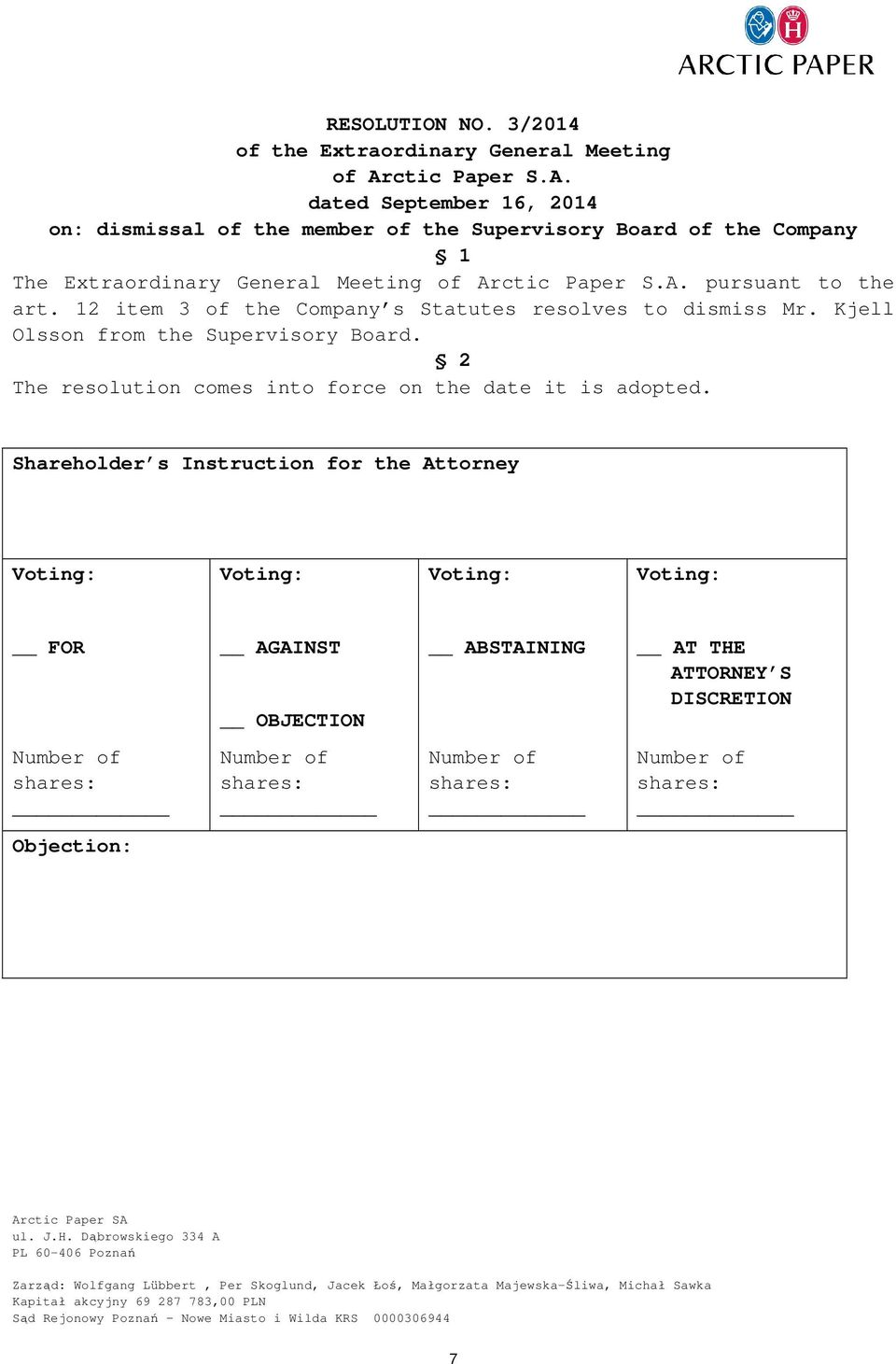 dated September 16, 2014 on: dismissal of the member of the Supervisory Board of the Company 1 The Extraordinary General Meeting of