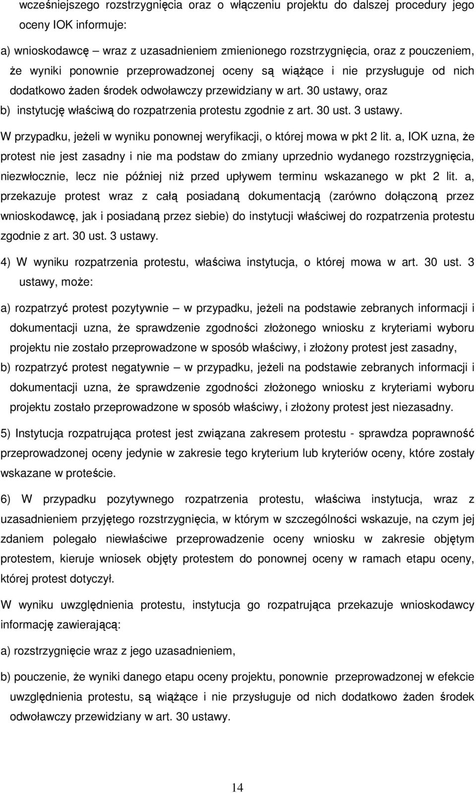 30 ust. 3 ustawy. W przypadku, jeŝeli w wyniku ponownej weryfikacji, o której mowa w pkt 2 lit.