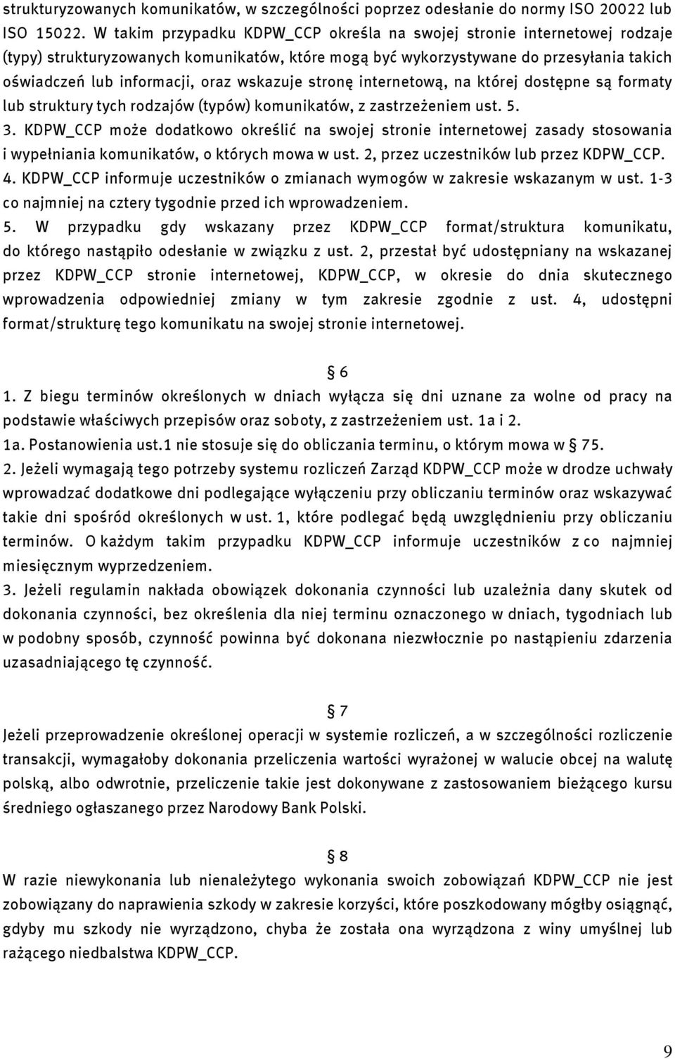 wskazuje stronę internetową, na której dostępne są formaty lub struktury tych rodzajów (typów) komunikatów, z zastrzeżeniem ust. 5. 3.