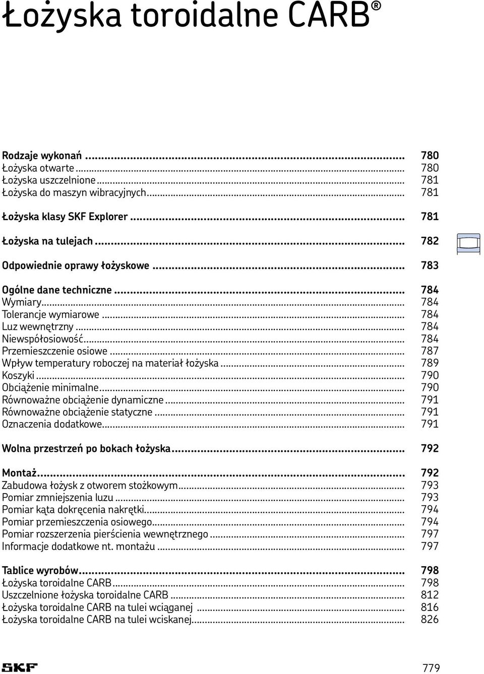 .. 787 Wpływ temperatury roboczej na materiał łożyska... 789 Koszyki... 790 Obciążenie minimalne... 790 Równoważne obciążenie dynamiczne... 791 Równoważne obciążenie statyczne.