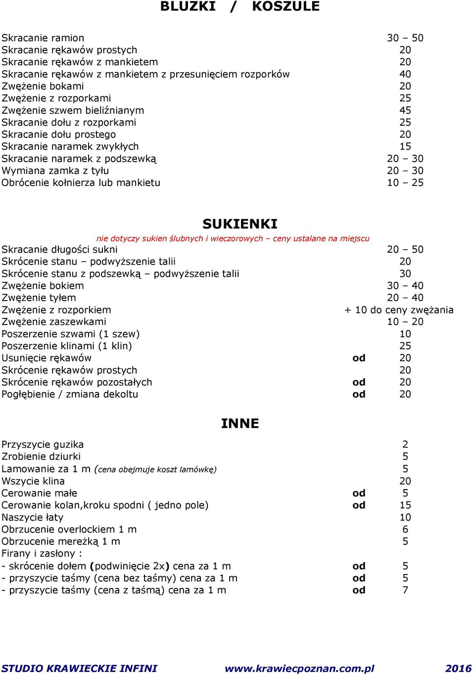 Obrócenie kołnierza lub mankietu 10 25 SUKIENKI nie dotyczy sukien ślubnych i wieczorowych ceny ustalane na miejscu Skracanie długości sukni 20 50 Skrócenie stanu podwyższenie talii 20 Skrócenie