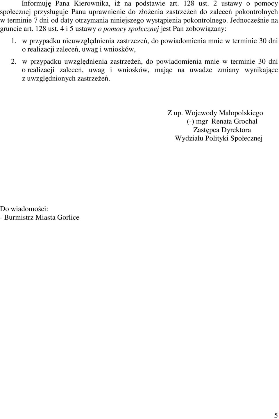 Jednocześnie na gruncie art. 128 ust. 4 i 5 ustawy o pomocy społecznej jest Pan zobowiązany: 1.