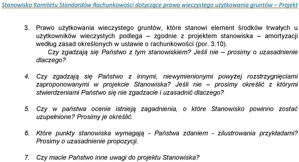 Czy zgadzają się Państwo z innymi, niewymienionymi powyżej rozstrzygnięciami zaproponowanymi w projekcie Stanowiska?