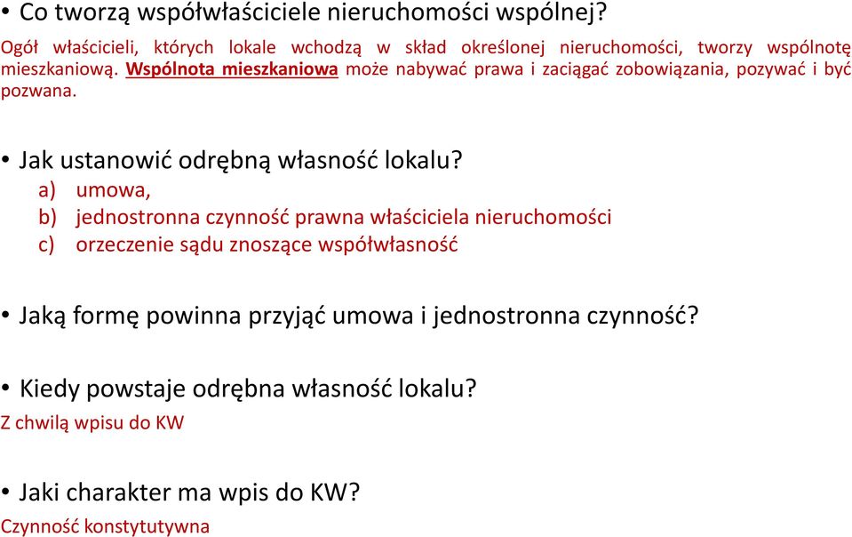 Wspólnota mieszkaniowa może nabywać prawa i zaciągać zobowiązania, pozywać i być pozwana. Jak ustanowić odrębną własność lokalu?