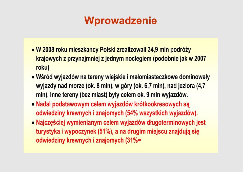 Inne tereny (bez miast) by y celem ok. 9 mln wyjazdów.