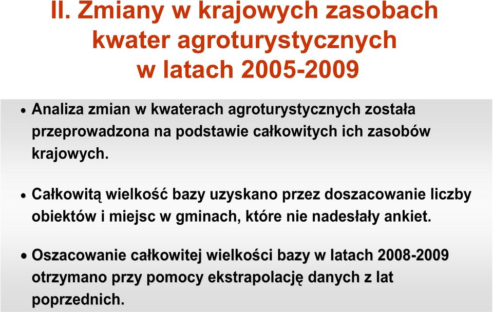 Ca kowit wielko bazy uzyskano przez doszacowanie liczby obiektów i miejsc w gminach, które nie nades a y