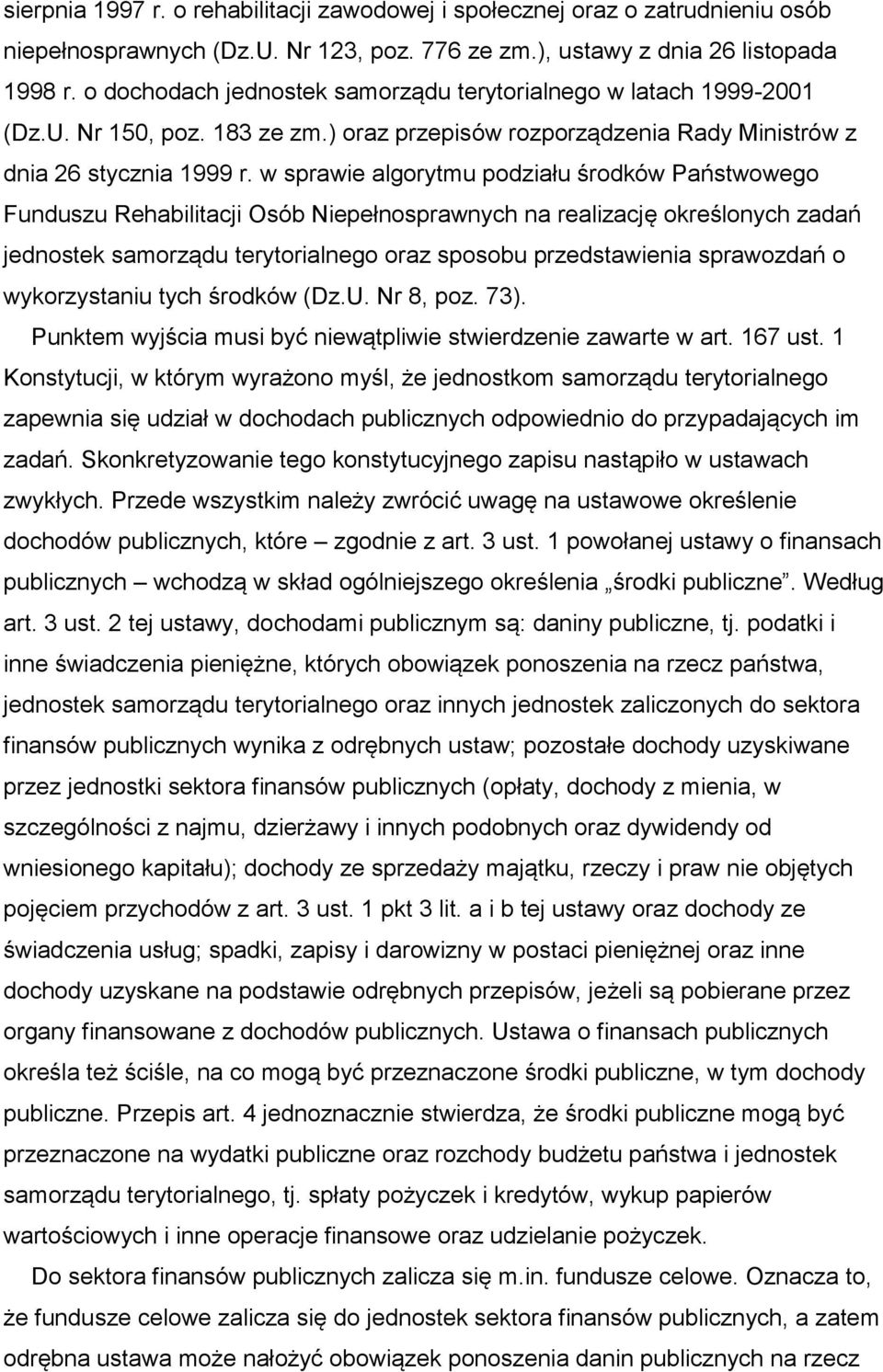 w sprawie algorytmu podziału środków Państwowego Funduszu Rehabilitacji Osób Niepełnosprawnych na realizację określonych zadań jednostek samorządu terytorialnego oraz sposobu przedstawienia