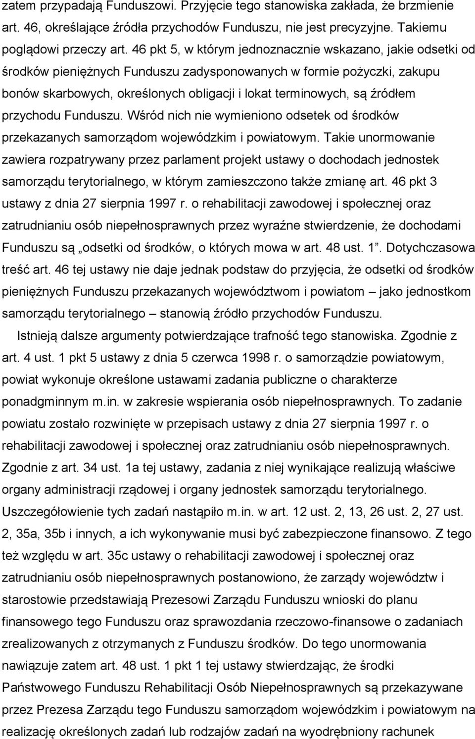 źródłem przychodu Funduszu. Wśród nich nie wymieniono odsetek od środków przekazanych samorządom wojewódzkim i powiatowym.